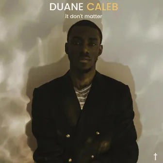 It Don't Matter by Duane Caleb