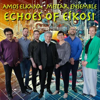 Echoes of Eíkosi by Amos Elkana