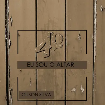 Eu Sou o Altar by Gilson Silva