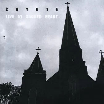 Live At Sacred Heart by Coyote