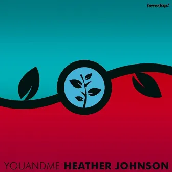 You and Me by Heather Johnson