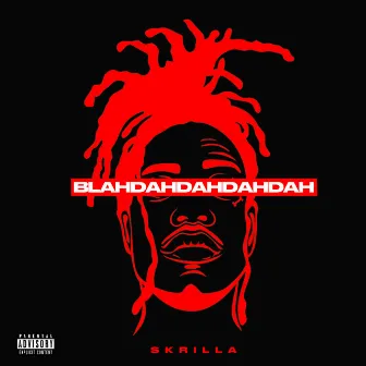 Blahdahdahdahdah by Skrilla