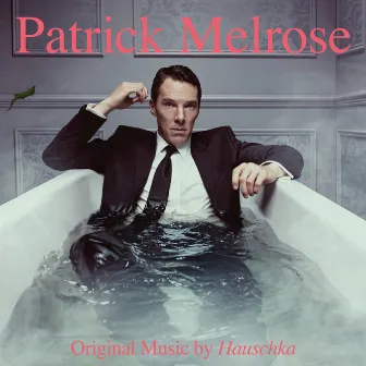 Patrick Melrose (Music from the Original TV Series) by Hauschka