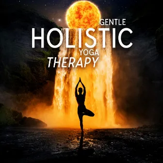 Gentle Holistic Yoga Therapy: Meditation For Healing by Deeply Detoxify