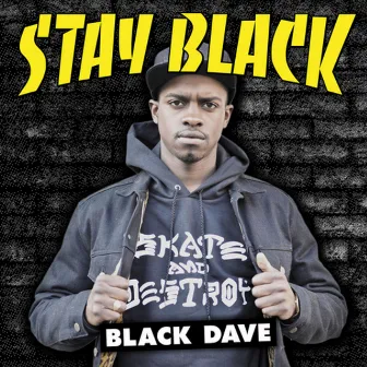 Stay Black by Black Dave