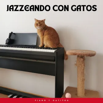 Piano Y Gatitos: Jazzeando Con Gatos by Vibraciones suaves de jazz