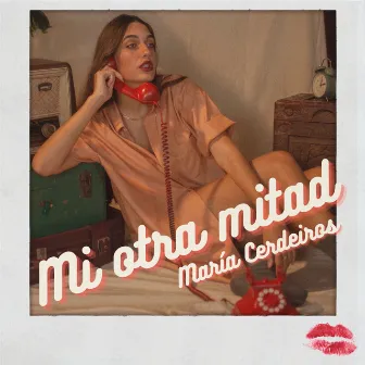 Mi Otra Mitad by María Cerdeiros