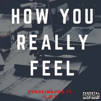 How You Really Feel by Yvngkingjigg