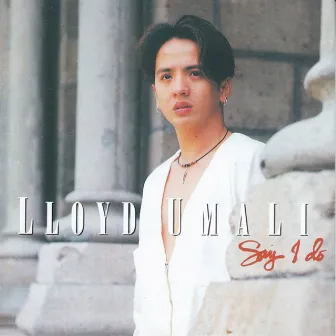 Say I Do by Lloyd Umali