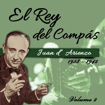 El Rey del Compás / 1938 - 1942, Vol. 2 by Juan D'Arienzo