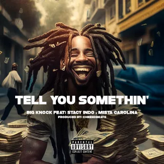 Tell You Somethin by Big Knock