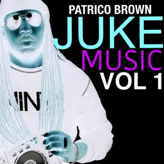 Juke Music, Vol. 1 by Patrico Brown