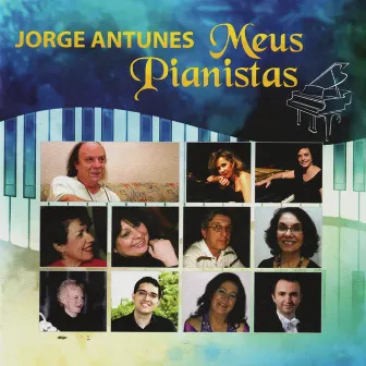 Antunes: Meus Pianistas by Jorge Antunes