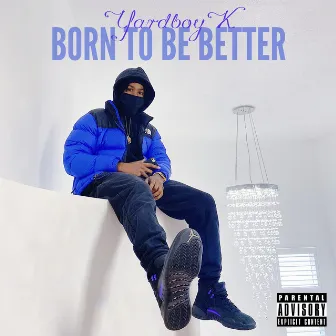 Born to Be Better by Yardboyk