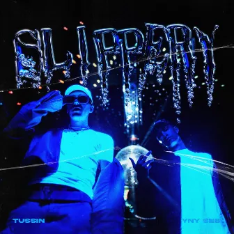 Slippery by Tussin