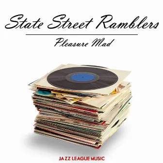 Pleasure Mad by State Street Ramblers