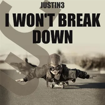 I Won't Break Down by Justin 3