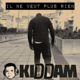 Il ne veut plus rien by Kiddam