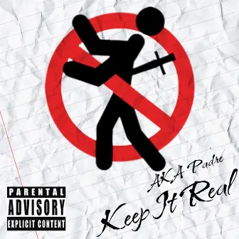 Keep It Real by Aka Padre