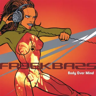 Body Over Mind by Freekbass