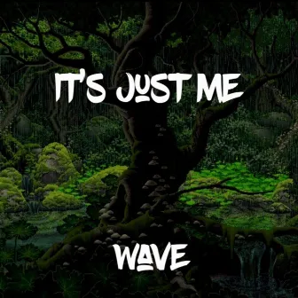 It’s Just Me by Wave