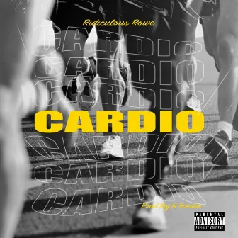 Cardio by Ridiculous Rowe