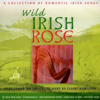 Wild Irish Rose by Claire Hamilton