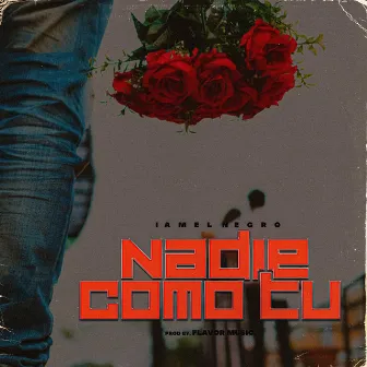 Nadie Como Tu by I Am El Negro