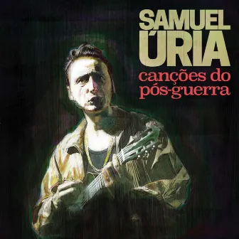 Canções do Pós-Guerra (Edição Especial) by Samuel Úria