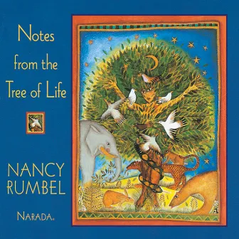 Notes From The Tree Of Life by Nancy Rumbel