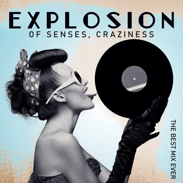 Explosion of Senses, Craziness. The Best Mix Ever