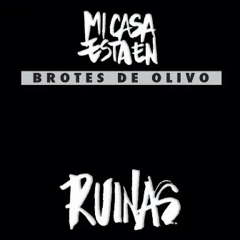 Mi Casa Está en Ruinas by Brotes de Olivo