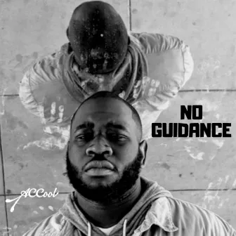 No Guidance Freestyle by A.C. Cool