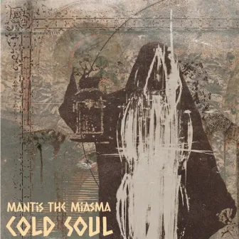 Cold Soul by Mantis The Miasma