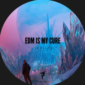 EDM Is My Cure by Leo Lau