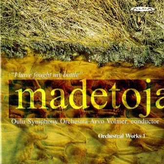 Madetoja: Orchestral Works, Vol. 1 by Arvo Volmer