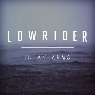 In My Arms (Radio Edit) by Lowrider