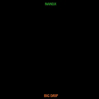 Big Drip by Nandx