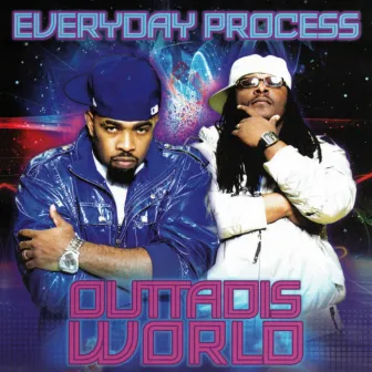 Outtadisworld by Everyday Process