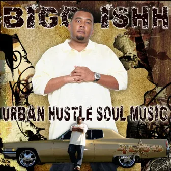 Urban Hustle Soul Music by Bigg Ishh