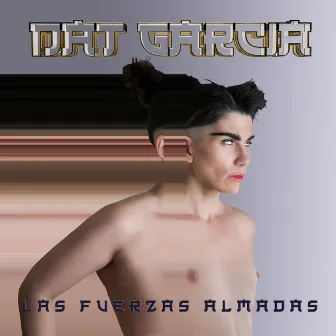 Las Fuerzas Almadas by Dat García