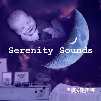 Serenity Sounds by Soft Sleeping Melodies