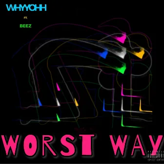 Worst Way by Whyy Ohh