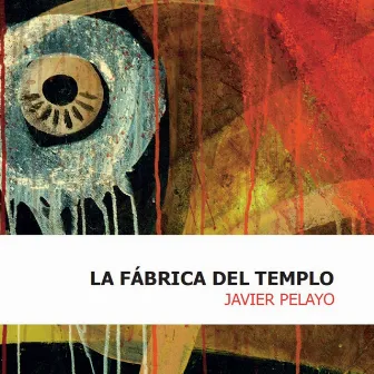 La Fábrica del Templo by Javier Pelayo