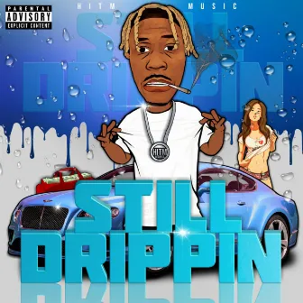 Still Drippin' by Marley Young