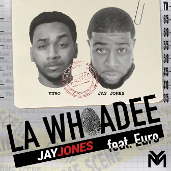 La Whoadee by Jay Jones