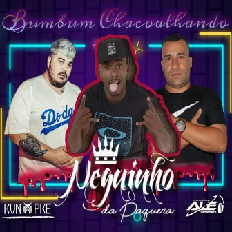 Bumbum Chacoalhando by Neguinho da paquera