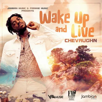 Wake up and Live by Chevaughn