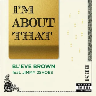 I'm About That by BL'EVE Brown