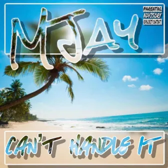 Can’t Handle It by Mjay